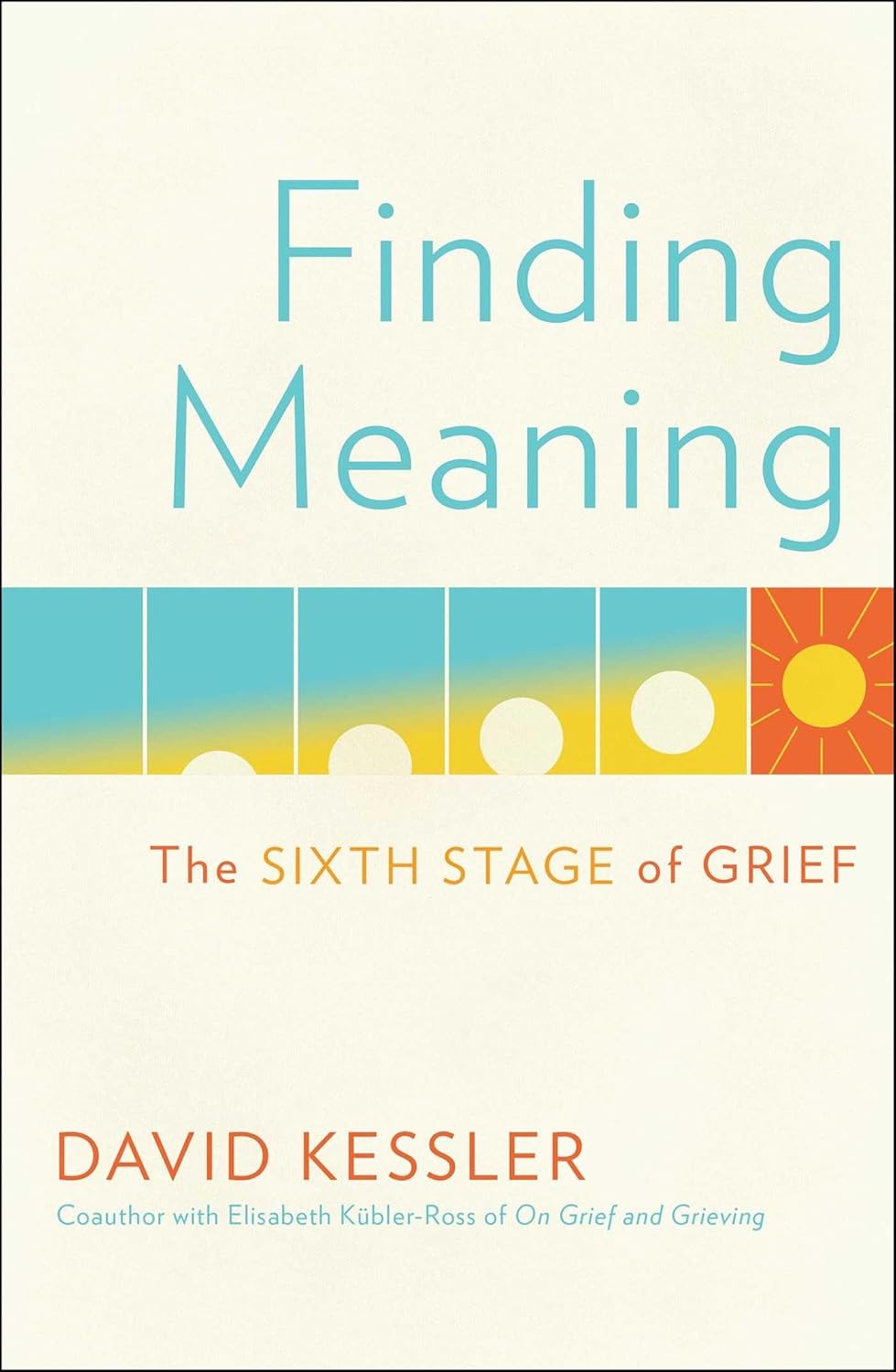 Book cover of "Finding Meaning: The Sixth Stage of Grief" by David Kessler. The design, echoing themes from On Grief & Grieving, features blue and yellow geometric shapes with a stylized sun on the right side.
