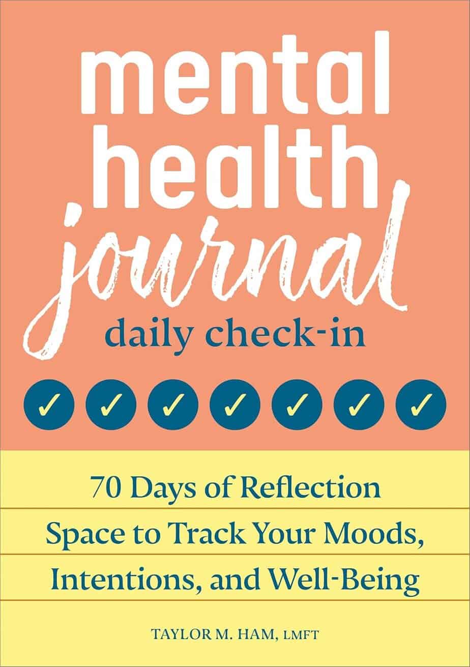 Book cover with the title &ldquo;mental health journal daily check-in&rdquo; above six check marks. Below, text reads: &ldquo;70 Days of Reflection Space to Track Your Moods, Intentions, and Well-Being&rdquo; by Taylor M. Ham, LMFT. Inspired by the Mental Breakdown Coloring Book.