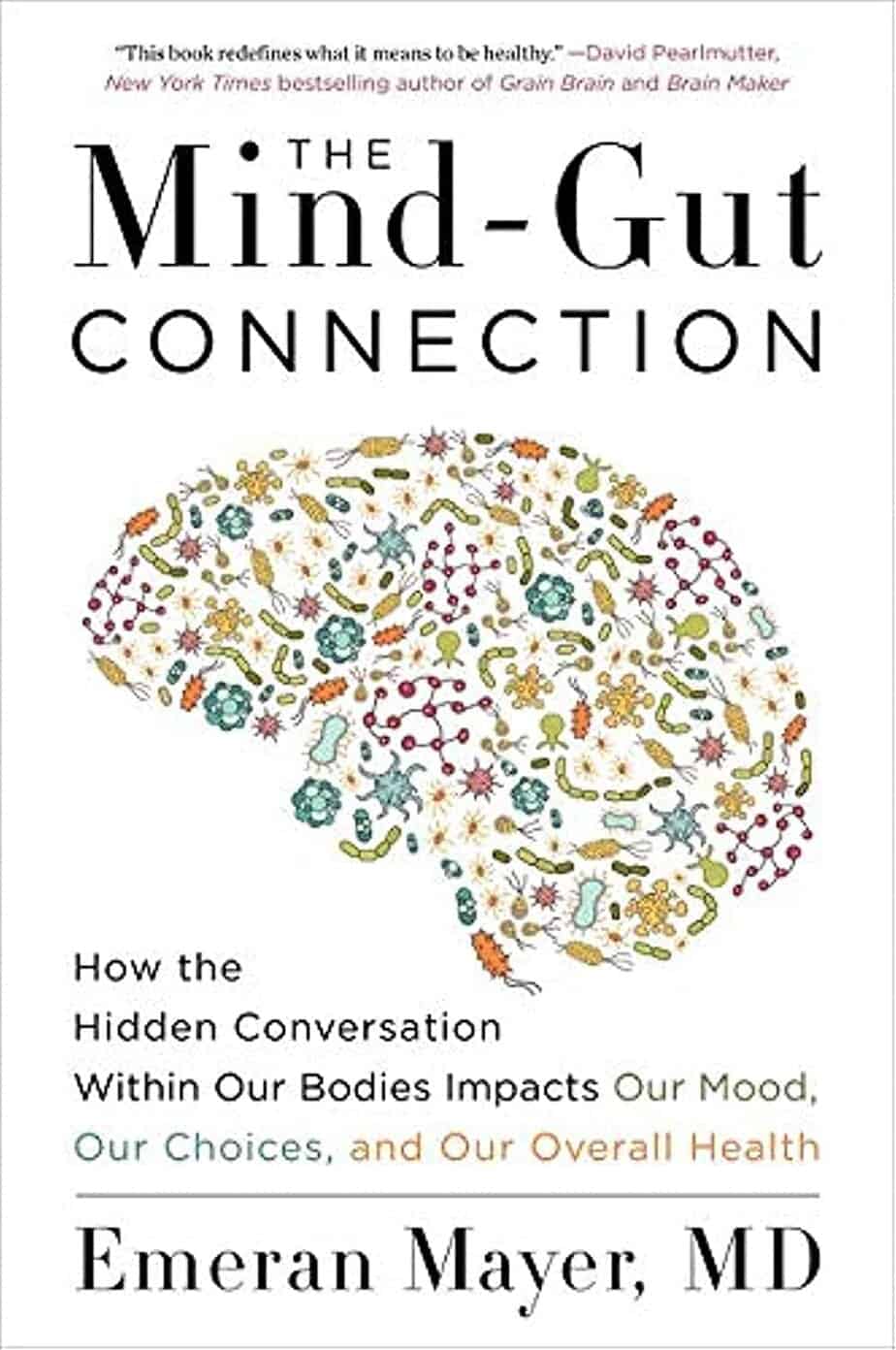 Book cover for "The Mind-Gut Connection" by Emeran Mayer, MD, featuring a brain formed from colorful, stylized microbes, with subtitles on how gut health and "Your Brain on Food" impact mood, choices, and overall well-being.