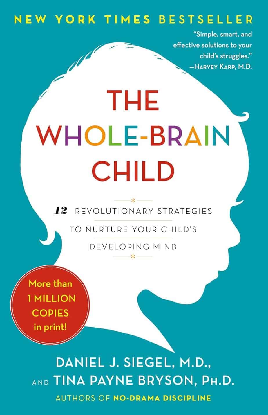 Book cover for "The Whole-Brain Child" featuring a white silhouette of a child&rsquo;s head on a teal background, colorful text, and a red circle noting &ldquo;More than 1 million copies in print!&rdquo;&mdash;inspiring you to parent the child you have.